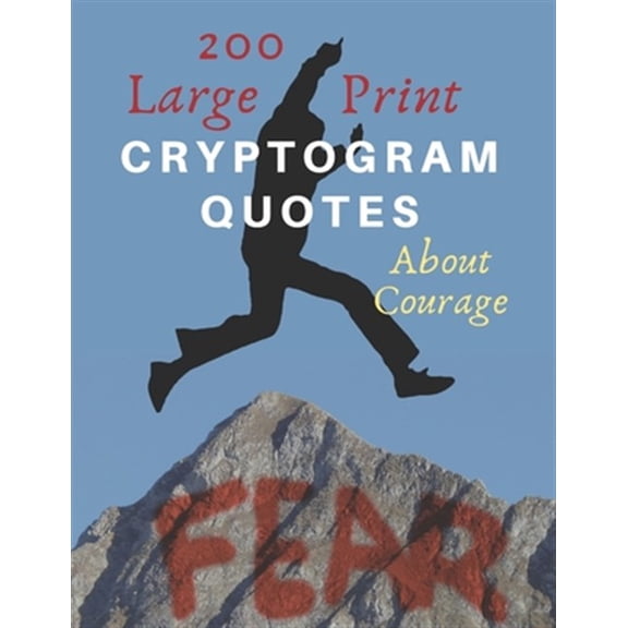 Pre-Owned 200 Large Print Cryptogram Quotes About Courage: Exercise Your Brain With These Cryptoquote Puzzles. Jump Over Your Fear Book Cover.