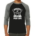 thumbnail image 1 of LA Pop Art Men's Raglan Baseball Word Art T-shirt - Pug Life, 1 of 2