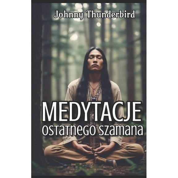 Medytacje Ostatniego Szamana, (Paperback)