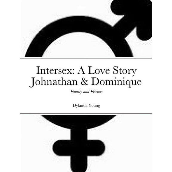 Intersex: A Love Story Johnathan & Dominique: Family and Friends, (Paperback)