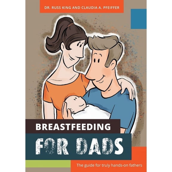 Breastfeeding for Dads: The guide for truly hands-on fathers, (Paperback)