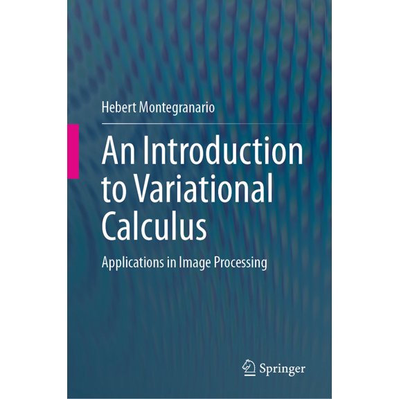 Pre-Owned An Introduction to Variational Calculus: Applications in Image Processing (Hardcover) 3031772695 9783031772696