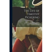The Life of Timothy Pickering (Hardcover)