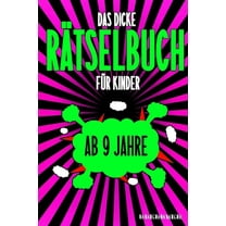 Das Dicke Rätselbuch Für Kinder Ab 9 Jahre: Knifflige Aufgaben wie Wortschlangen, Zahlenrätsel, Labyrinth Spiele, Rätselaufgaben, Kreuzworträtsel mit Bilder und Knobelaufgaben die Spaß machen. Buch mi