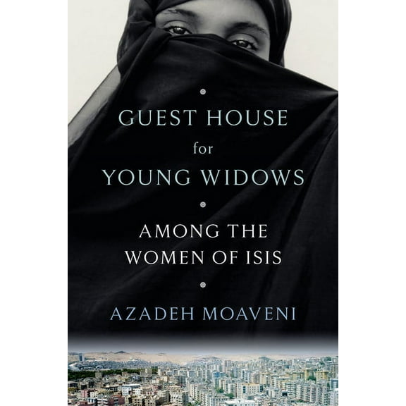 Guest House for Young Widows: Among the Women of Isis, (Hardcover)