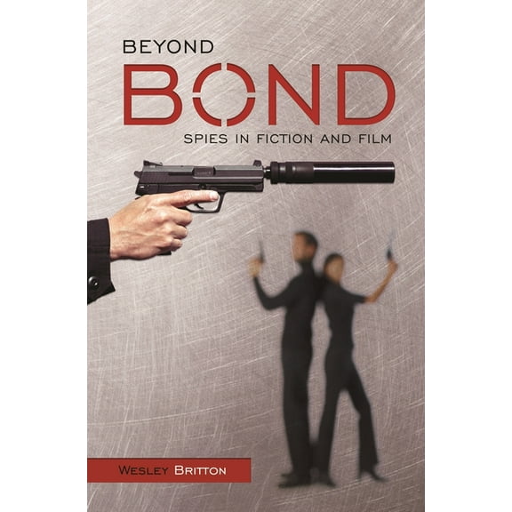 Beyond Bond: Spies in Fiction and Film, (Hardcover)