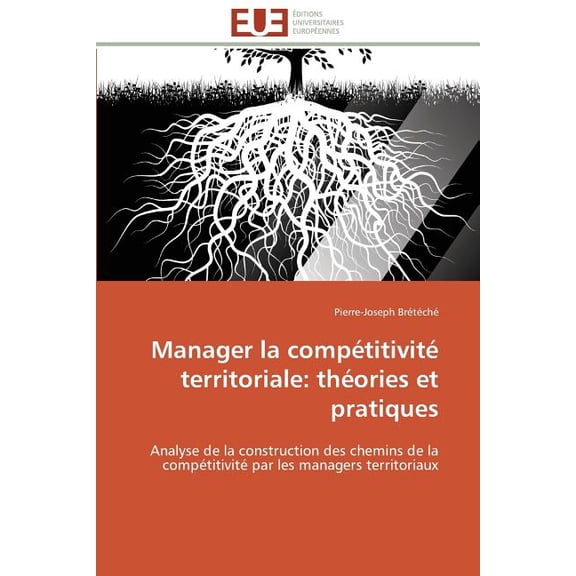 Omn.Univ.Europ. Manager La Compétitivité Territoriale: Théories Et Pratiques, (Paperback)