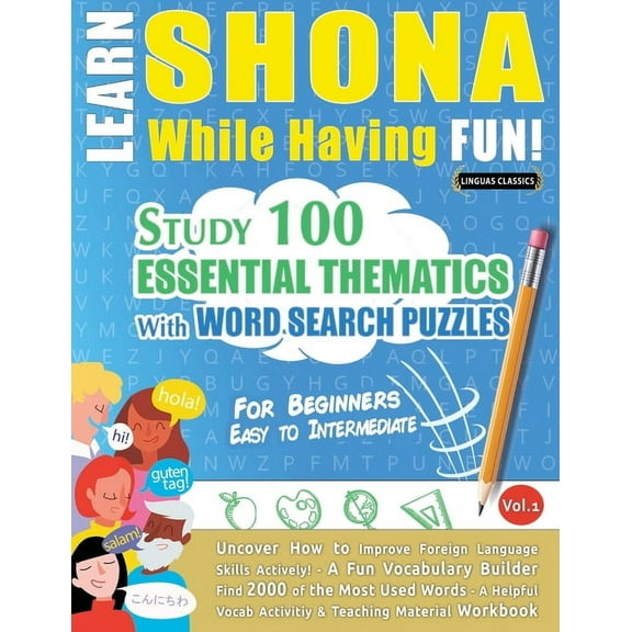 Learn Shona While Having Fun! - For Beginners: Easy to Intermediate - Study 100 Essential Thematics with Word Search Puz, (Paperback)