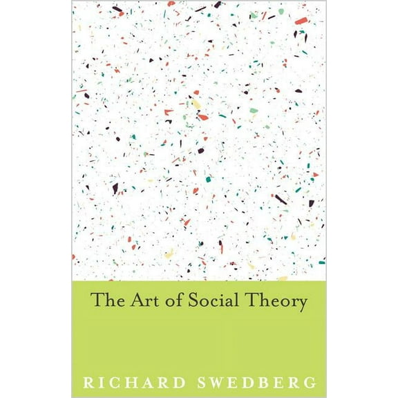The Art of Social Theory, (Paperback)