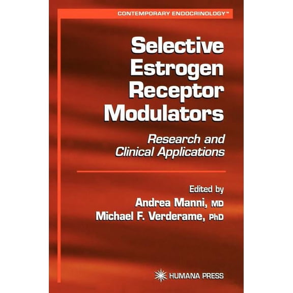Contemporary Endocrinology Selective Estrogen Receptor Modulators: Research and Clinical Applications, (Hardcover)