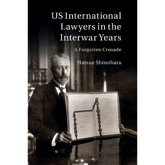 Us International Lawyers in the Interwar Years : A Forgotten Crusade (Paperback)