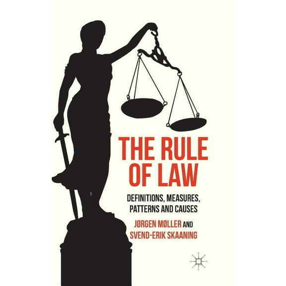 The Rule of Law: Definitions, Measures, Patterns and Causes, (Paperback)