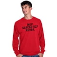 thumbnail image 5 of Me Sarcastic Never Humorous Attitude Long Sleeve TShirt Men Women Brisco Brands L, 5 of 6