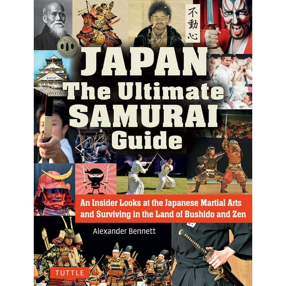 Japan the Ultimate Samurai Guide: An Insider Looks at the Japanese Martial Arts and Surviving in the Land of Bushido and, (Paperback)