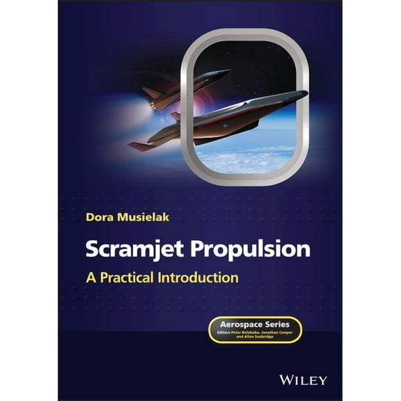 Aerospace Scramjet Propulsion: A Practical Introduction, (Hardcover)