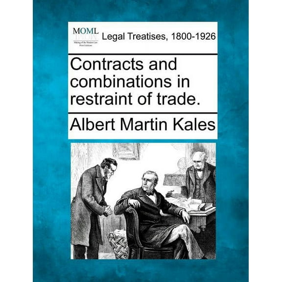 Contracts and Combinations in Restraint of Trade. (Paperback)