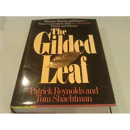 Pre-Owned The Gilded Leaf: Triumph, Tragedy, and Tobacco: Three Generations of the R.J. Reynolds Family and Fortune (Hardcover) 0316741213 9780316741217