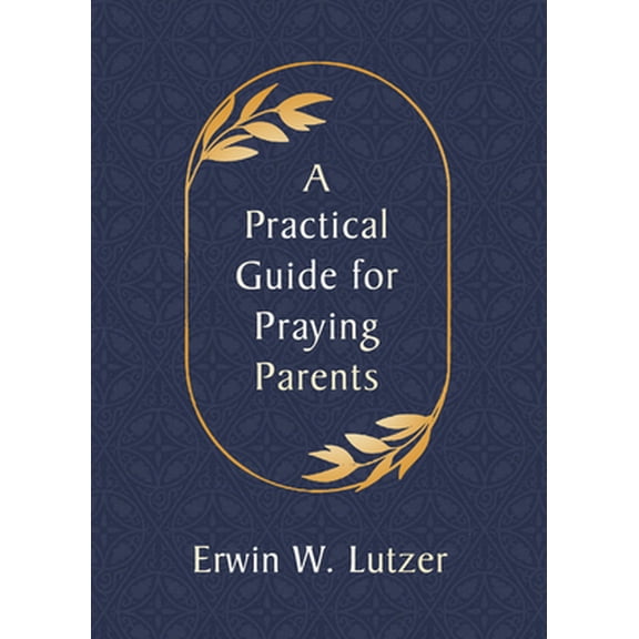 Pre-Owned A Practical Guide for Praying Parents (Paperback) 0802420400 9780802420404
