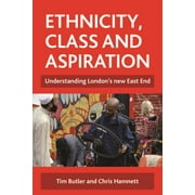 Ethnicity, Class and Aspiration : Understanding London's New East End (Hardcover)