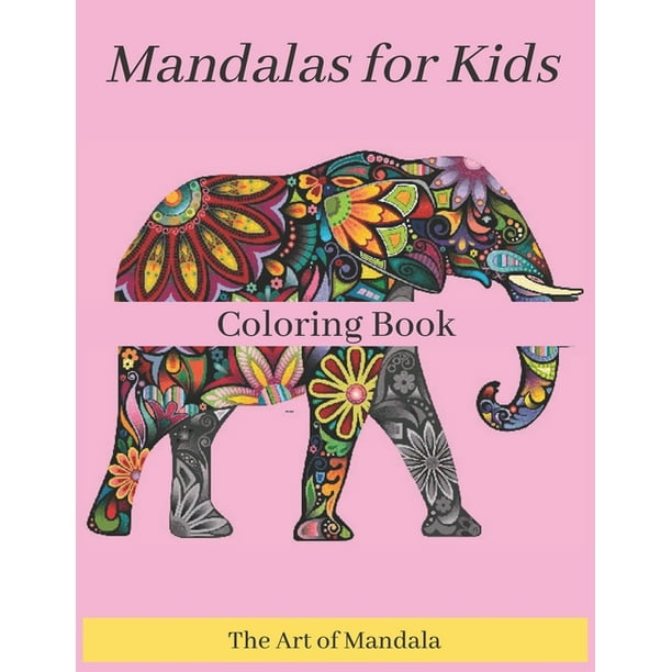 Mandalas For Kids Coloring Book The Art Of Mandala Childrens Coloring Book With Fun Easy And Relaxing Mandalas For Boys Girls And Beginners Coloring Books For Kids Paperback Walmart Com Mandalas For Kids Coloring Book The Art Of Mandala Childrens Coloring Book With Fun Easy And Relaxing Mandalas For Boys Girls And Beginners Coloring Books For Kids Paperback Walmart Com