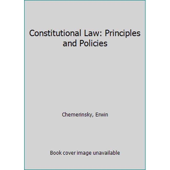 Pre-Owned Constitutional Law: Principles and Policies (Paperback) 1454849479 9781454849476