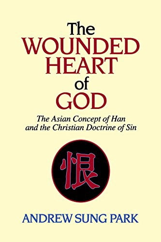 The Wounded Heart of God: The Asian Concept of Han and the Christian Doctrine of Sin, (Paperback)