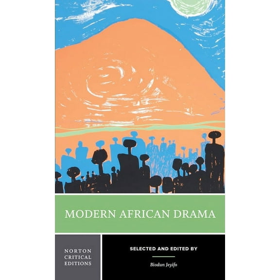 Norton Critical Editions Modern African Drama: A Norton Critical Edition, Book 0, (Paperback)