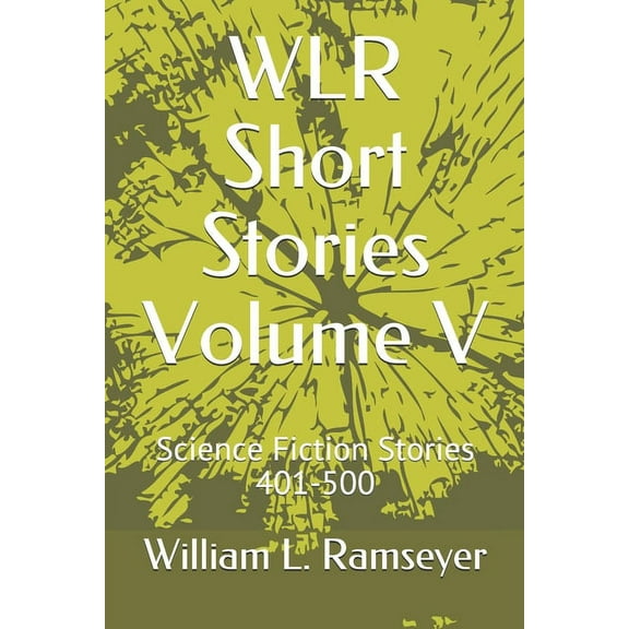 Wlr Short Stories Volume: WLR Short Stories Volume V : Science Fiction Stories 401-500 (Series #5) (Paperback)