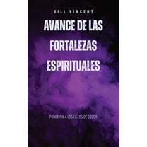 Avance de las fortalezas espirituales: Poner fin a los ciclos de dolor, (Hardcover)