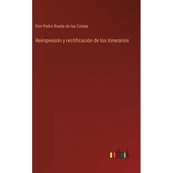 Reimpresión y rectificación de los itinerarios (Hardcover)