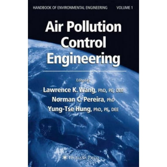 Air Pollution Control Engineering: v. 1: Air Pollution Control Engineering (Handbook of Environmental Engineering)