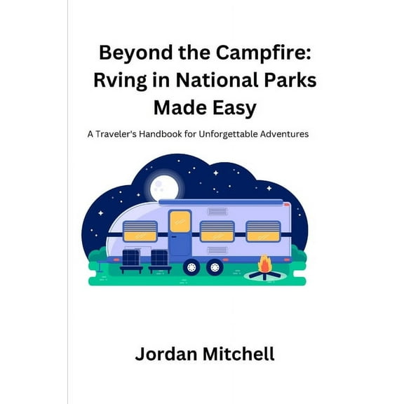 Beyond the Campfire: A Traveler's Handbook for Unforgettable Adventures, (Paperback)