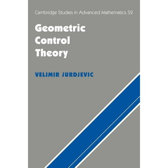 Cambridge Studies in Advanced Mathematic Geometric Control Theory, Book 52, (Paperback)