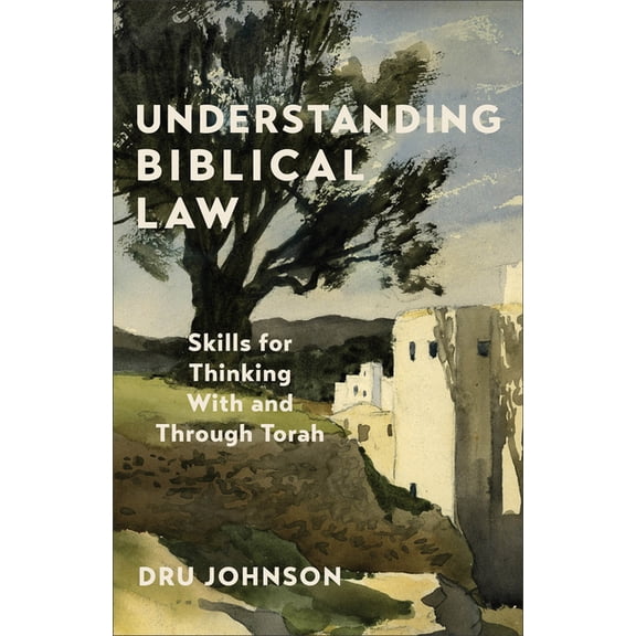 Understanding Biblical Law: Skills for Thinking with and Through Torah, (Paperback)