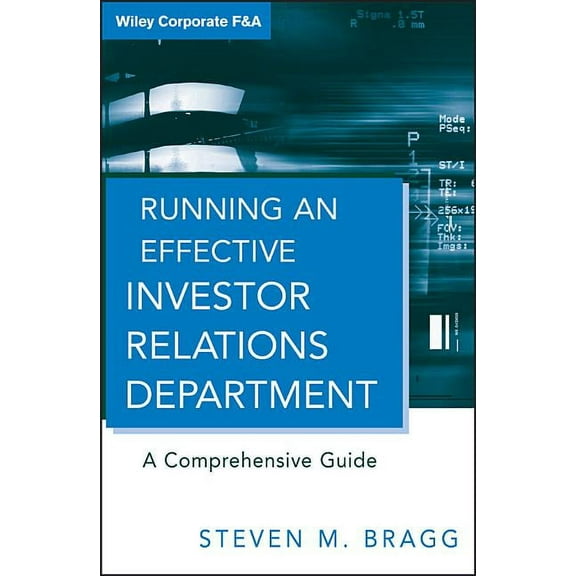 Wiley Corporate F&a Running an Effective Investor Relations Department: A Comprehensive Guide, Book 9, (Hardcover)