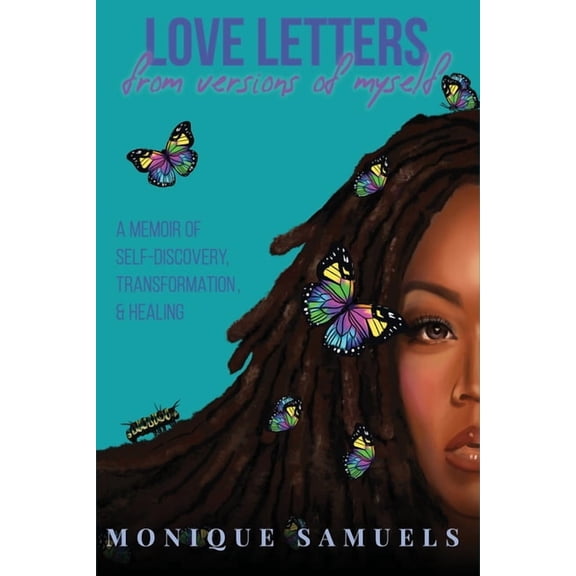 Love Letters from Versions of Myself: A Memoir of Self-Discovery, Transformation, & Healing, (Paperback)