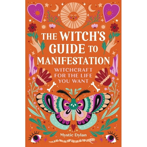 The Witch's Guide to Manifestation: Witchcraft for the Life You Want, (Paperback)