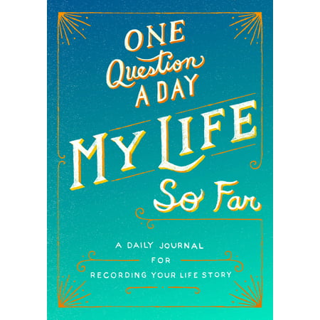 One Question a Day: My Life So Far : A Daily Journal for Recording Your Life (The Best So Far)