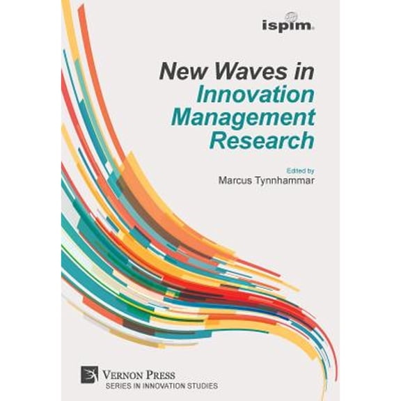 Innovation Studies: New Waves in Innovation Management Research (ISPIM Insights) (Hardcover)