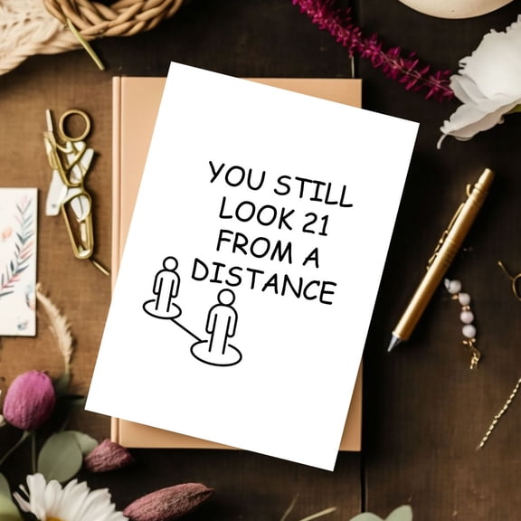 Funny Birthday Card – "You Still Look 21 From a Distance" – Humorous Design – Blank Inside with Envelope – Perfect for Friends and Family Celebrations
