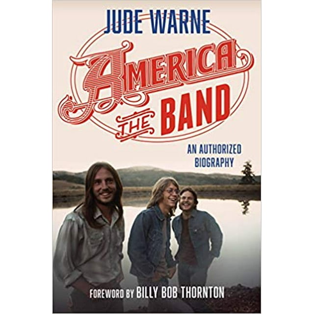 America, the Band: An Authorized Biography HARDCOVER 2020 Jude Warne