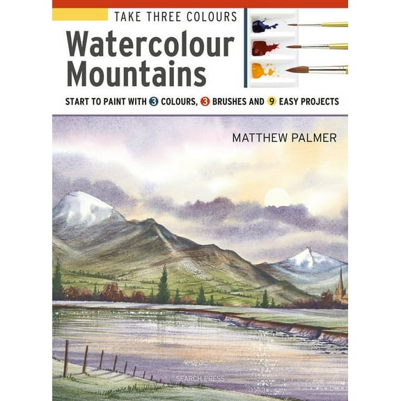 Take Three Colours: Watercolour Mountains Matthew Palmer (Paperback)