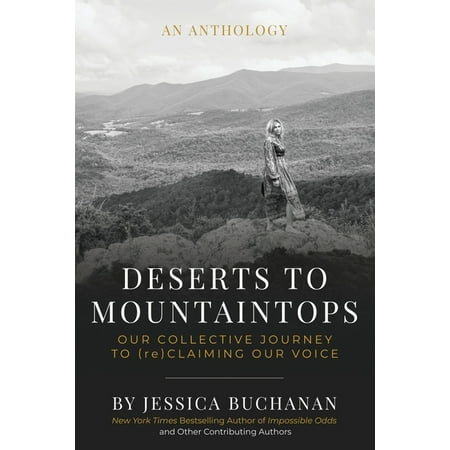 Deserts to Mountaintops : Our Collective Journey to (re)Claiming Our Voice (Paperback)
