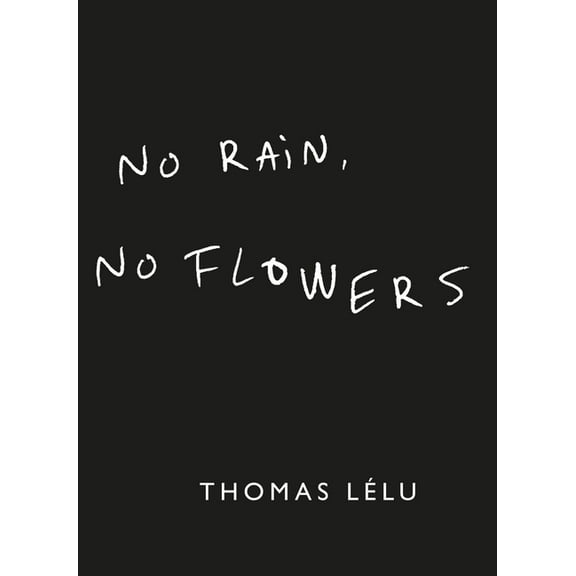No Rain, No Flowers, (Hardcover)
