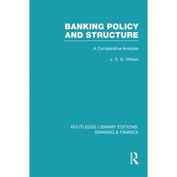 Pre-Owned Routledge Library Editions: Banking & Fi Banking Policy and Structure (RLE Banking & Finance): A Comparative Analysis, (Hardcover)