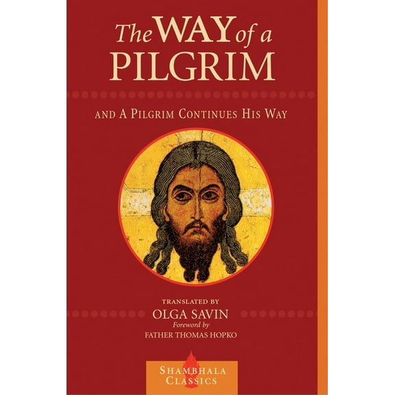 Shambhala Classics The Way of a Pilgrim and a Pilgrim Continues His Way, (Paperback)