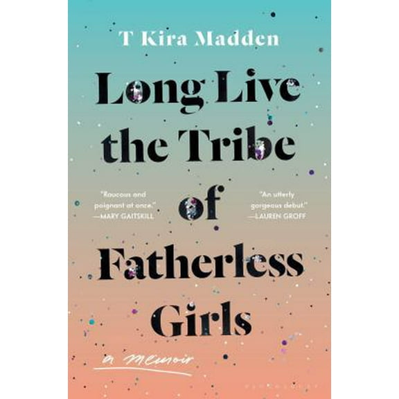 Pre-Owned Long Live the Tribe of Fatherless Girls: A Memoir (Hardcover) 1635571855 9781635571851