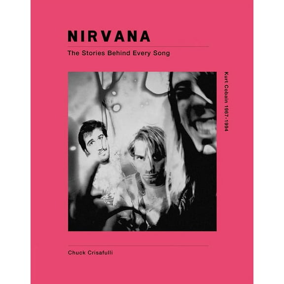 Nirvana: The Stories Behind Every Song, (Hardcover)