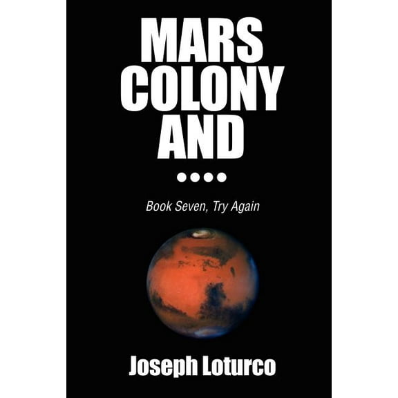 Mars Colony and....: Book Seven, Try Again, (Paperback)