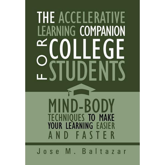 Accelerative Learning Companion for College Students : Mind-body Techniques to Make Your Learning Easier